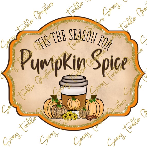 Tis the Season for Pumpkin Spice PNG Pumpkin Spice PNG - Etsy