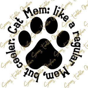SVG, DXF, PNG Cat Mom svg, Cat Mom Like a Regular Mom but Cooler svg, Popular svg, cheap cut file, cheap svg