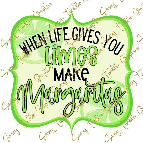 When Life Gives You Limes make Margaritas PNG, Margarita PNG, waterslide digital graphics, sublimation graphics, Png files, digital download