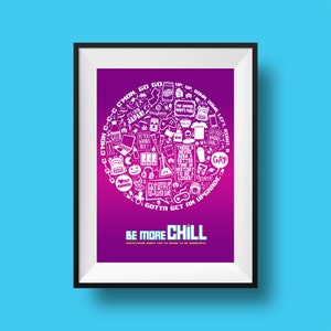 May include: A framed poster with a purple and white design. The poster features a circular arrangement of doodles and text, including the phrase "BE MORE CHILL." The background gradient transitions from purple to pink.