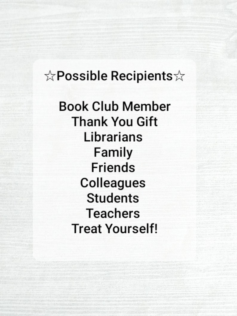 May include: A white card with black text listing possible recipients for a gift. The text reads: Possible Recipients, Book Club Member, Thank You Gift, Librarians, Family, Friends, Colleagues, Students, Teachers, Treat Yourself!