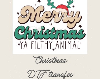 Ready to Press Merry Christmas ya filthy animal DTF Transfer. Christmas theme transfer, Sublimation Transfer