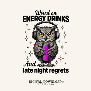 May include: A graphic illustration of a grey owl with bright yellow eyes wearing black headphones and holding a bright pink energy drink can. The text reads Wired on ENERGY DRINKS And late night regrets, surrounded by small star icons.