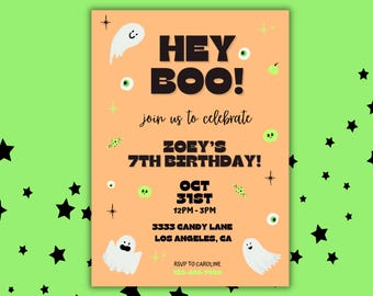 May include: An orange and white Halloween-themed birthday invitation with the text "HEY BOO!" and "ZOEY'S 7TH BIRTHDAY!"  The invitation includes a date of October 31st, a time of 12PM-3PM, and an address of 3333 Candy Lane, Los Angeles, CA.  The invitation also includes a ghost and eye graphics.
