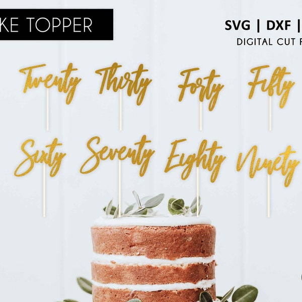 Age Cake Topper birthday, 20, 30, 40, 50, 60, 70, 80, 90, SVG, DXF, cricut, silhouette, twenty, thirty, forty, fifty, sixty, seventy, eighty