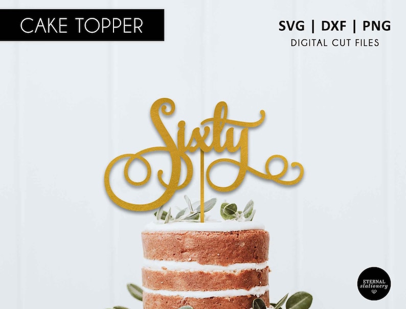 Download Sixty Svg Png Cricut Sixty Cake Topper 60th Cake Topper Digital File Birthday Cake Topper Svg Cutting File 60th Dxf Silhouette Clip Art Art Collectibles Vadel Com