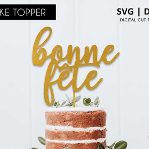 Bonne Fete Cake Topper, SVG, DXF, PNG, svg snijbestand, digitaal bestand, gelukkige verjaardagstaart topper, cricut, silhouet, scanNcut, viering
