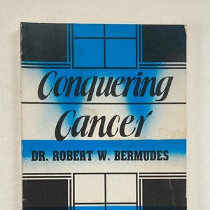 Conquering Cancer: A Guidebook for Cancer-Therapy Counseling by Dr. Robert W. Bermudes. Vintage Cancer Therapy Book. Religious.