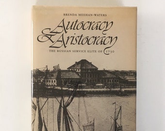 Autocracy & Aristocracy: The Russian Service Elite of 1730 by Brenda Meehan-Waters. Vintage Russian History Book. History of Russian Elite.