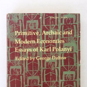 Primitive, Archaic and Modern Economies: Essays of Karl Polanyi. Rare Economics, Anthropology and Sociology Book. Collection of Essays.