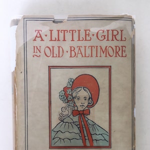 A Little Girl in Old Baltimore by Amanda M. Douglas. Antique Children&#39;s Novel About 10-Year-Old Girl&#39;s Adventures in Baltimore.