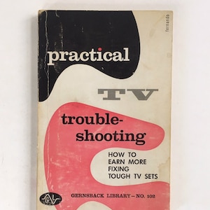 Practical TC Troubleshooting: How to Earn More Fixing Tough TV Sets. Vintage 1960 TV Repair Guide. Guide to Fixing Old TVs. Tech Repair.