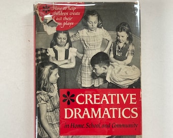 Creative Dramatics in Home, School, and Community: How to Help Children Create and Act in Their Own Plays. Vintage Child Acting Book. Drama.