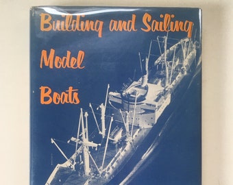 Building and Sailing Model Boats by Walter A. Musciano. Very Rare Book on Building Model Boats. Photos Included. Various Model Boat Plans.