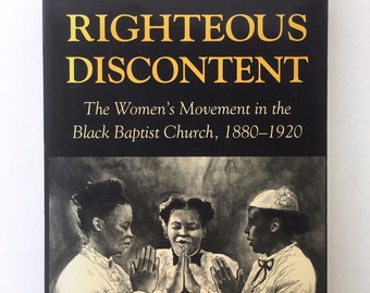 Righteous Discontent: The Women's Movement in the Black Baptist Church by Evelyn Higginbotham. Women's Social Change Role in Black Churches.