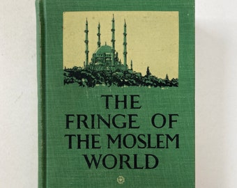 The Fringe of the Moslem World, Harry A. Franck. Vintage 1920s History Book of Islamic / Muslim World. Religion Travel Account Photography