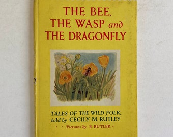 The Bee, The Wasp, and The Dragon-Fly: Tales of the Wild Folk by Cecily M. Rutley. Vintage Children's Book. Nature, Insects, Illustrated.