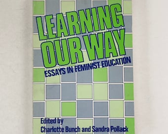 Learning Our Way: Essays in Feminist Education. Vintage Collection of Feminist Essays and Writing. Education, Teaching, Feminism.