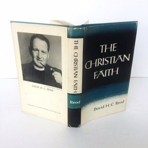 The Christian Faith by David H. C. Read. Simple and Clear Guide To Christianity. Meant for People Curious About the Faith.