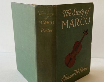 The Story of Marco by Eleanor H. Porter. Lovely Vintage Novel. Beautiful Vintage All-Ages Book. Story of a Young Boy's Journey. Rare, Unique