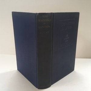 More Wanderings in London by E. V. Lucas. Vintage Illustrated Biography. London Autobiography. Biographical Novel, True Story. England.