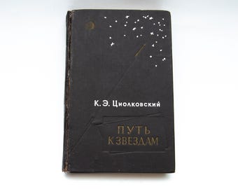 Vintage Space Exploration Book by Konstantin Tsiolkovsky, 1960 Edition - 1950s Sci-Fi Inspiration:  The Path to the Stars