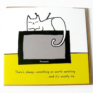 Immer etwas sehenswertes... es ist normalerweise ich - sehr dumm und lustig illustrierte Geburtstagskarte Katze. Wortspiel.