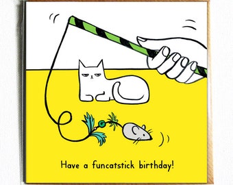 Have a funcatstick birthday! Funny and cute illustrated cat birthday card pun.