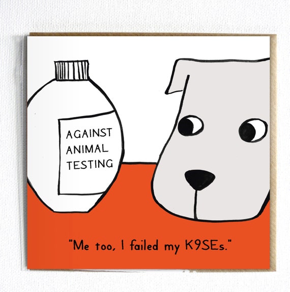 Against Animal Testing Funny Illustrated Everyday Pun Birthday Card, Blank,  With Cute Dog Illustration. - Etsy