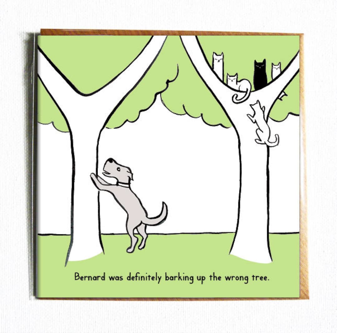 Barking up the Wrong Tree Funny Illustrated Everyday Dog and Cat