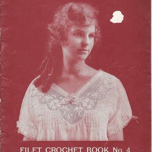 May include: A vintage book cover in red featuring a woman in a white crocheted top. The text "J. & P. COATS" is at the top, and "FILET CROCHET BOOK No. 4" is at the bottom. The cover also includes the text "PRICE 10 CENTS DESIGNED BY ANNE ORR."