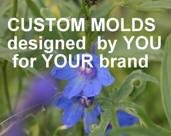 Custom molds designed by you for your brand