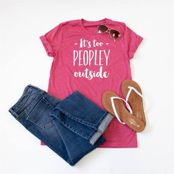 It's too Peopley outside Crew Neck Tshirt - Womens Clothing. Womens Tshirt. Graphic Tee - Tickled Teal