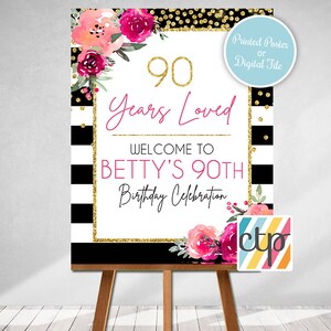 May include: A black and white striped background with gold glitter accents. The text "90 Years Loved" is in pink and gold lettering. The text "Welcome to Betty's 90th Birthday Celebration" is in black lettering. The image features pink and white flowers.