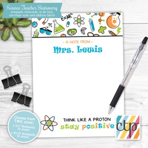May include: Science teacher stationery notepad with a white background and a blue border. The notepad has a science theme with illustrations of beakers, atoms, and other science-related items. The notepad has the text "A note from Mrs. Lewis" and "Think like a proton stay positive".