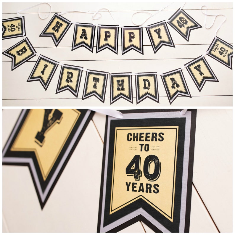 May include: Black and gold banner with the words "Happy Birthday" and "Cheers to 40 Years".