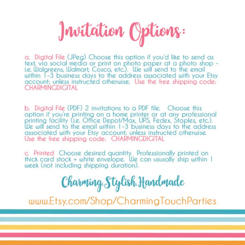 May include: Invitation options for digital or printed invitations. Choose from digital JPEG, digital PDF, or printed on thick card stock with a white envelope. The text includes the free shipping code CHARMINGDIGITAL. The text also includes the website www.Etsy.com/Shop/CharmingTouchParties.