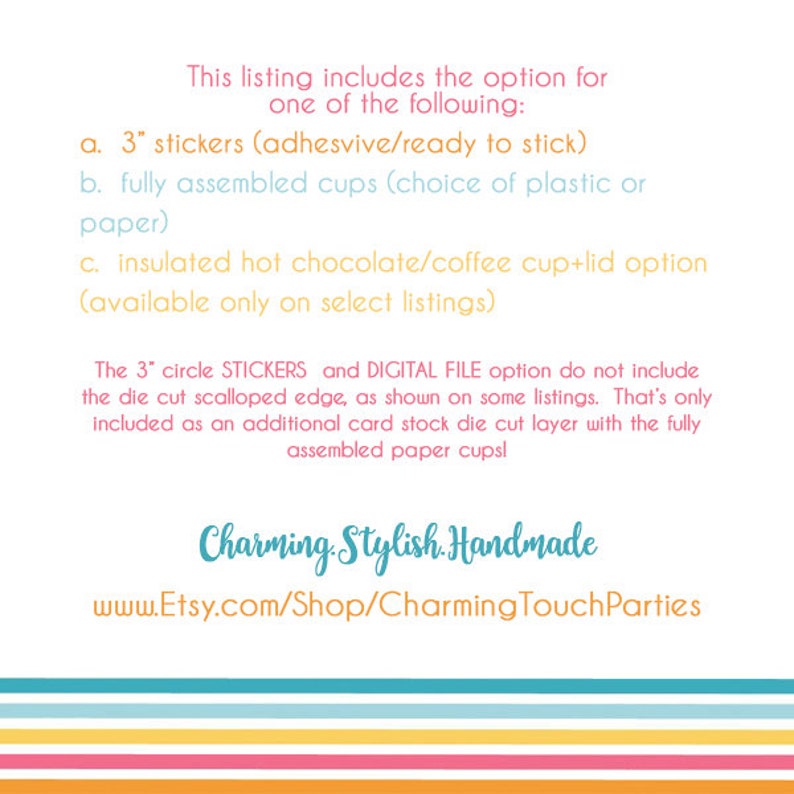 May include: A listing for customizable party supplies, including 3-inch stickers, fully assembled cups, and insulated hot chocolate or coffee cups with lids. The listing also includes a digital file option for the stickers, but does not include the die-cut scalloped edge. The listing is from Charming Stylish Handmade on Etsy.