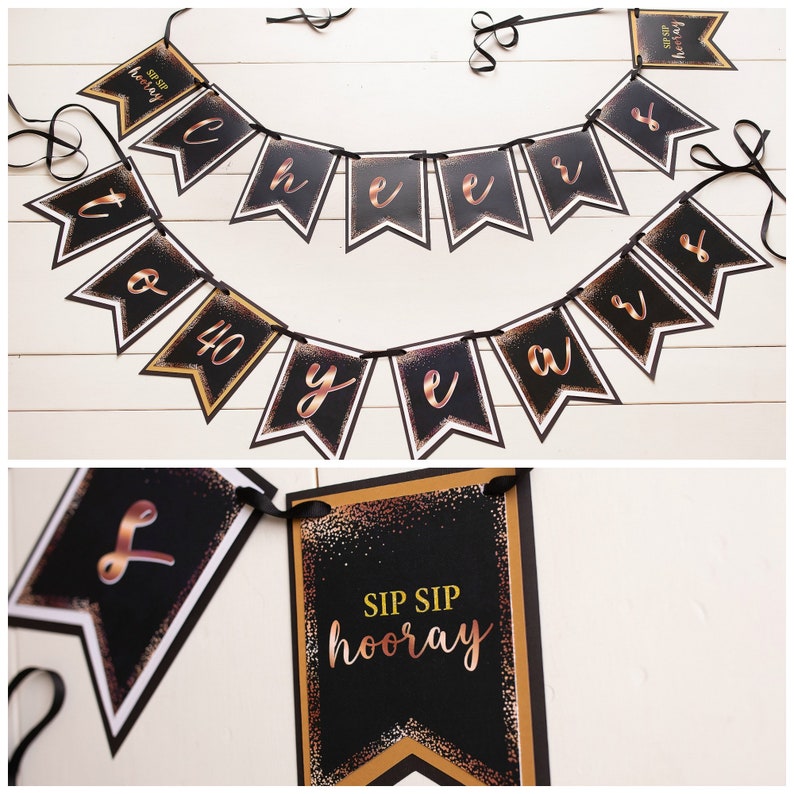May include: Black and gold banner with the words "Cheers to 40 years" and a separate black and gold sign that says "Sip Sip Hooray".
