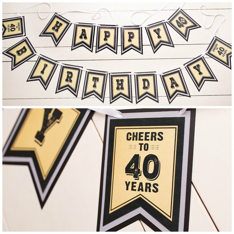 May include: Black and gold banner with the words "Happy Birthday" and "Cheers to 40 Years".