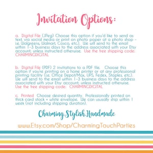 May include: Invitation options for digital or printed invitations. Choose from digital JPEG, digital PDF, or printed on thick card stock with a white envelope. The text includes the free shipping code CHARMINGDIGITAL. The text also includes the website www.Etsy.com/Shop/CharmingTouchParties.