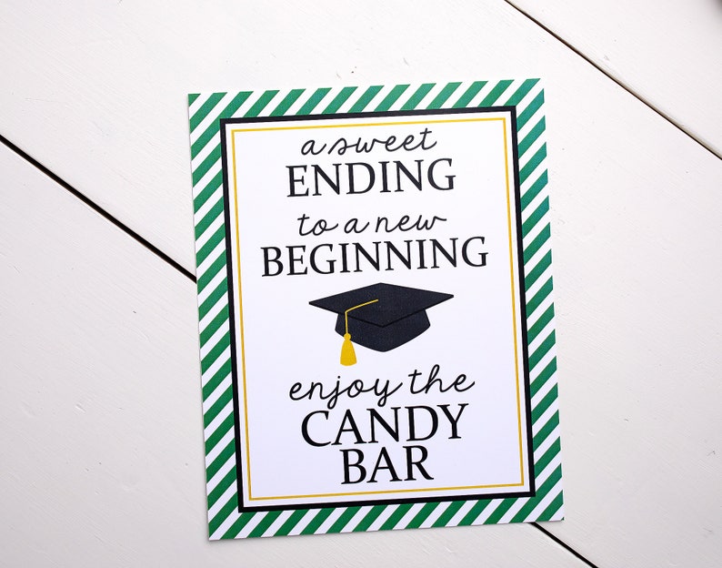 May include: A green and white striped sign with gold trim and the text "a sweet ENDING to a new BEGINNING enjoy the CANDY BAR". A black graduation cap with a gold tassel is above the text.