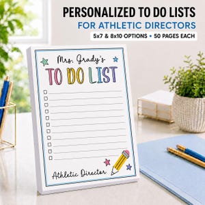 May include: A personalized to-do list notepad for athletic directors, featuring the text 'Mrs. Grady's TO DO LIST' and 'Athletic Director' with a pencil and star graphics. The notepad includes 50 pages and is available in 5x7 and 8x10 inch options.