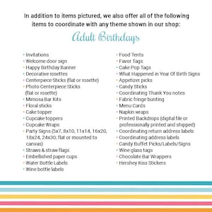 May include: A list of items for adult birthday parties, including invitations, decorations, food, and favors. The list is divided into two columns, with the left column listing items for invitations and decorations, and the right column listing items for food and favors. The list includes items such as welcome door signs, cake toppers, cupcake toppers, party signs, straws and straw flags, embellished paper cups, water bottle labels, wine bottle labels, food tents, favor tags, cake pop tags, what happened in year of birth signs, appetizer picks, candy sticks, coordinating thank you notes, fabric fringe bunting, menu cards, napkin wraps, printed backdrops, coordinating return address labels, coordinating address labels, candy buffet picks/labels/signs, wine glass tags, chocolate bar wrappers, and Hershey Kiss stickers.