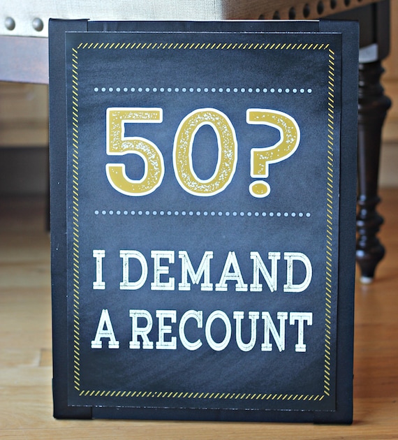 PRINTED 50TH SIGN, 50th Birthday Party Decoration, I Demand A Recount, 50th Birthday Party, Chalkboard Sign, Black, Gold, Masculine Decor Il_570xn