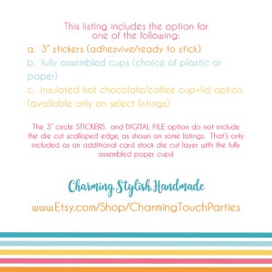 May include: A listing for 3-inch circle stickers, fully assembled cups, or insulated hot chocolate/coffee cups with lids. The listing also includes a digital file option. The text states that the stickers and digital file option do not include the die-cut scalloped edge, as shown on some listings. The die-cut scalloped edge is only included as an additional card stock die-cut layer with the fully assembled paper cups.