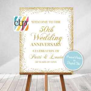 May include: A white sign with a gold glitter border and gold text. The sign says "Welcome to the 50th Wedding Anniversary Celebration of Patti & Louie 50 Years of Love". The sign is on a wooden easel. Printed Poster or Digital File.