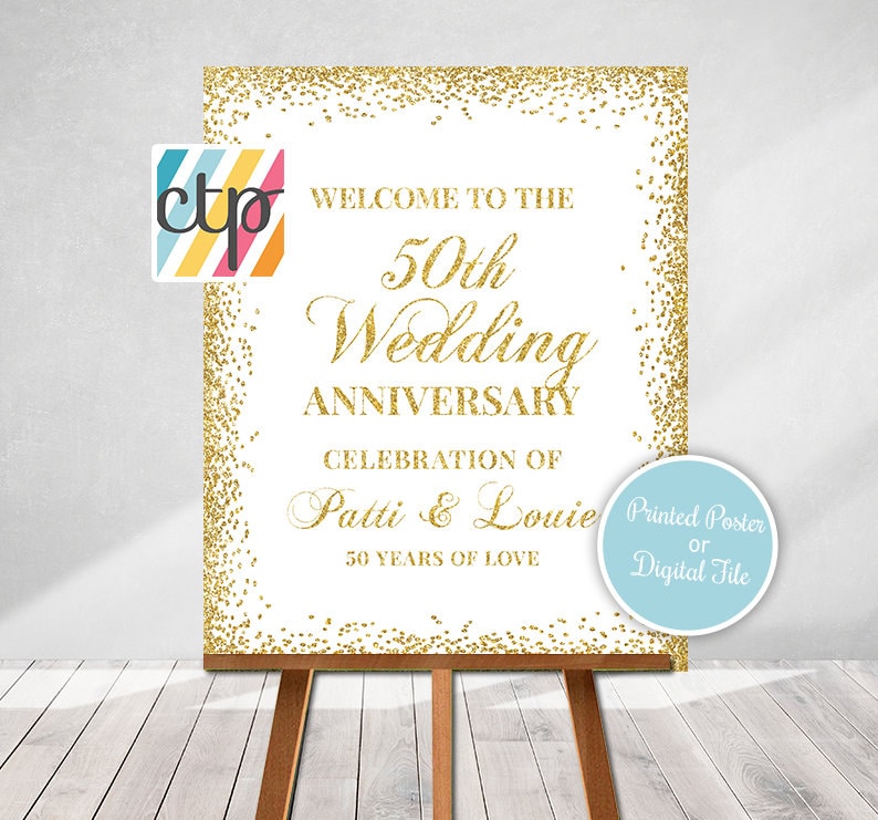 May include: A white sign with a gold glitter border and gold text. The sign says "Welcome to the 50th Wedding Anniversary Celebration of Patti & Louie 50 Years of Love". The sign is on a wooden easel. Printed Poster or Digital File.