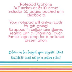 May include: Text on a white background, advertising notepad options. The notepad is available in 12.7 x 17.8 cm or 20.3 x 25.4 cm, with 50 pages and chipboard backing. It arrives gift-ready, wrapped in cellophane with a logo wrap. Colors can be changed.
