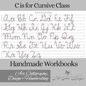 Peut inclure: Une feuille de travail imprimable pour la pratique de l'écriture cursive. La feuille de travail présente l'alphabet en cursive, avec des lignes pointillées pour guider l'utilisateur. Le titre de la feuille de travail est "C is for Cursive Class". Le texte au bas de la feuille de travail se lit comme suit : "Handmade Workbooks, Art, Calligraphy, Design + Handwriting, by 5th Floor Designs".
